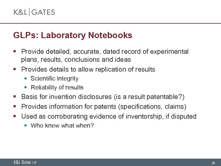 GLPs: Laboratory Notebooks § Provide detailed, accurate, dated record of experimental plans, results, conclusions