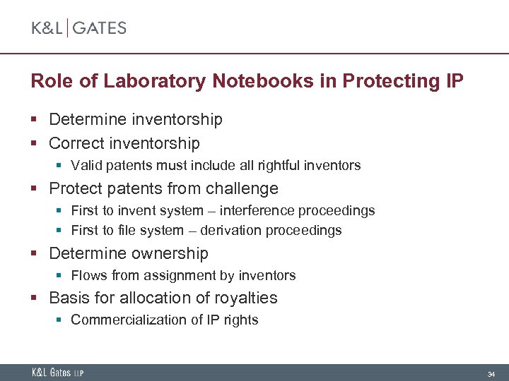 Role of Laboratory Notebooks in Protecting IP § Determine inventorship § Correct inventorship §