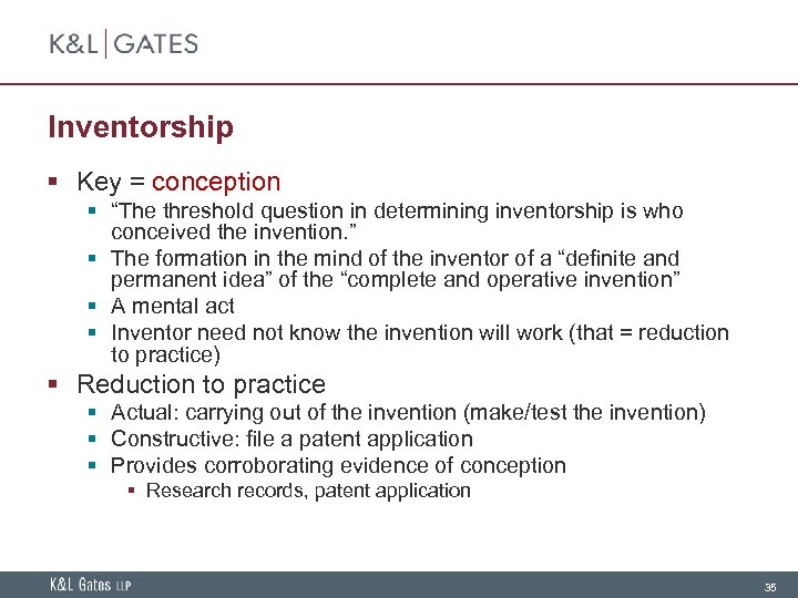 Inventorship § Key = conception § “The threshold question in determining inventorship is who
