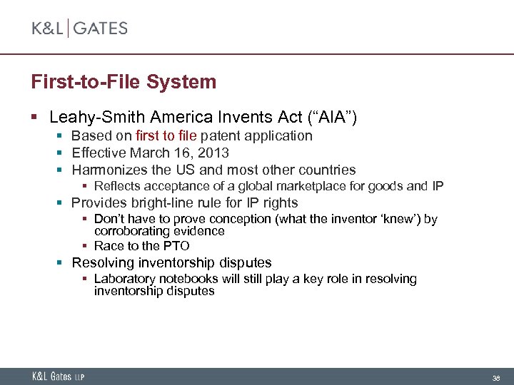 First-to-File System § Leahy-Smith America Invents Act (“AIA”) § Based on first to file