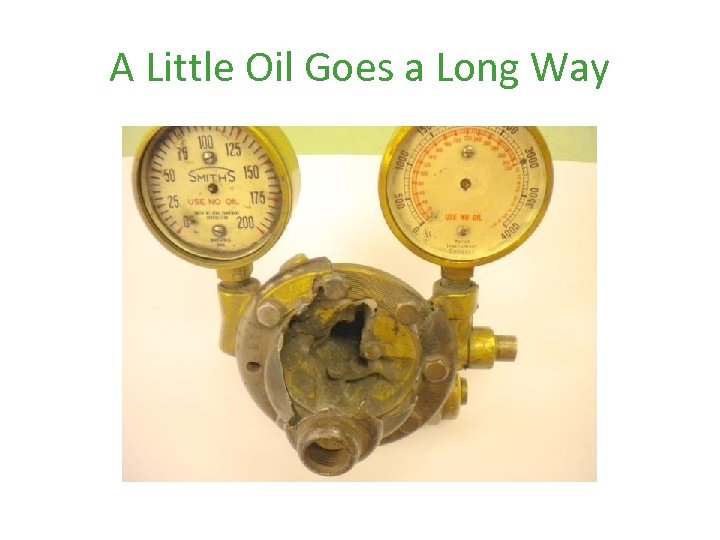 A Little Oil Goes a Long Way 