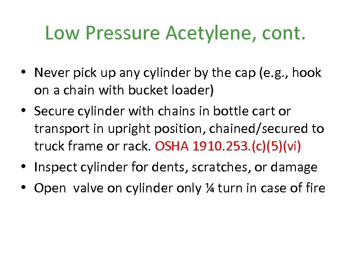 Low Pressure Acetylene, cont. • Never pick up any cylinder by the cap (e.