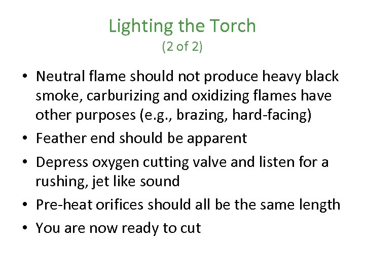 Lighting the Torch (2 of 2) • Neutral flame should not produce heavy black