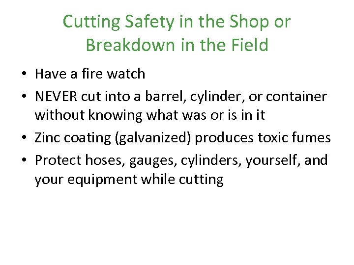 Cutting Safety in the Shop or Breakdown in the Field • Have a fire