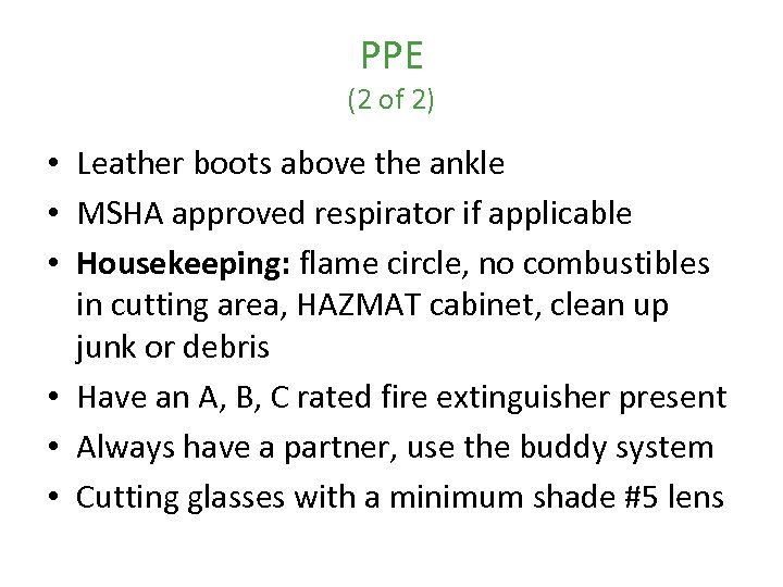 PPE (2 of 2) • Leather boots above the ankle • MSHA approved respirator