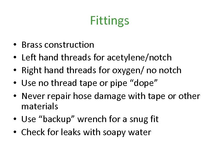 Fittings Brass construction Left hand threads for acetylene/notch Right hand threads for oxygen/ no