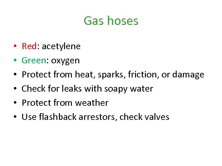 Gas hoses • • • Red: acetylene Green: oxygen Protect from heat, sparks, friction,