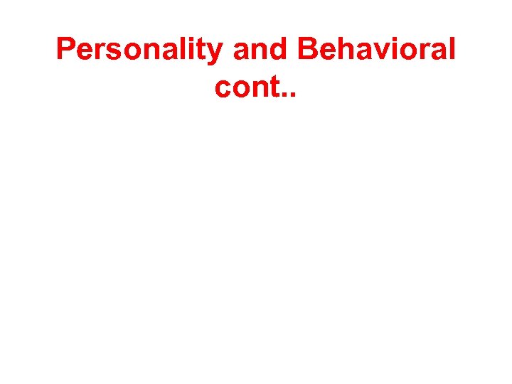 Personality and Behavioral cont. . 