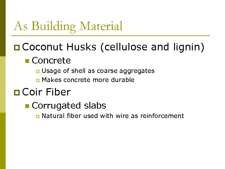 As Building Material p Coconut n Husks (cellulose and lignin) Concrete Usage of shell