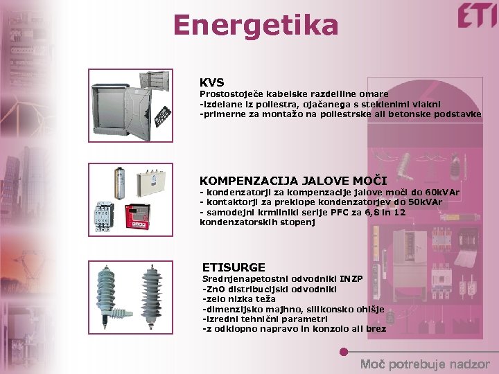 Energetika KVS Prostostoječe kabelske razdelilne omare -izdelane iz poliestra, ojačanega s steklenimi vlakni -primerne