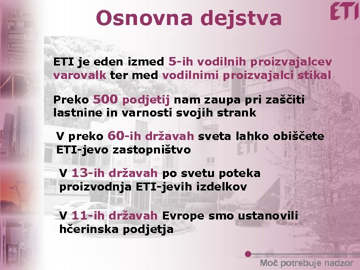 Osnovna dejstva ETI je eden izmed 5 -ih vodilnih proizvajalcev varovalk ter med vodilnimi