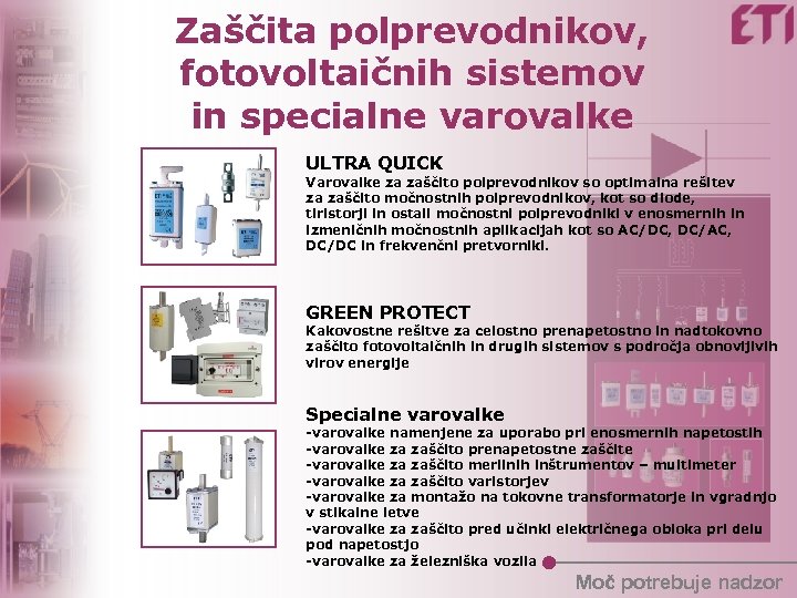 Zaščita polprevodnikov, fotovoltaičnih sistemov in specialne varovalke ULTRA QUICK Varovalke za zaščito polprevodnikov so