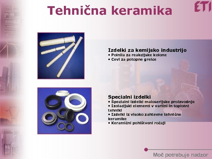 Tehnična keramika Izdelki za kemijsko industrijo • Polnila za reakcijske kolone • Cevi za