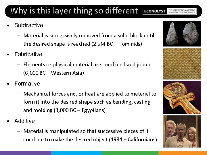 Why is this layer thing so different • Subtractive – Material is successively removed
