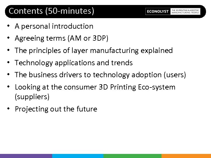 Contents (50 -minutes) A personal introduction Agreeing terms (AM or 3 DP) The principles