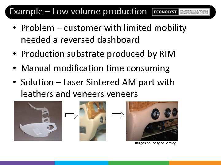 Example – Low volume production • Problem – customer with limited mobility needed a