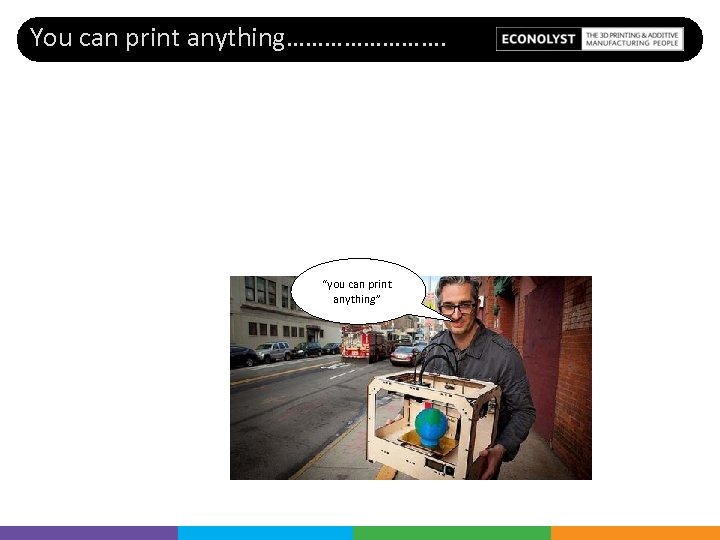 You can print anything…………. “you can print anything” 