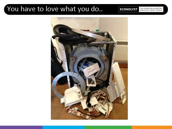 You have to love what you do. . 