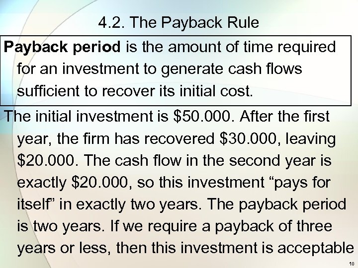 4. 2. The Payback Rule Payback period is the amount of time required for