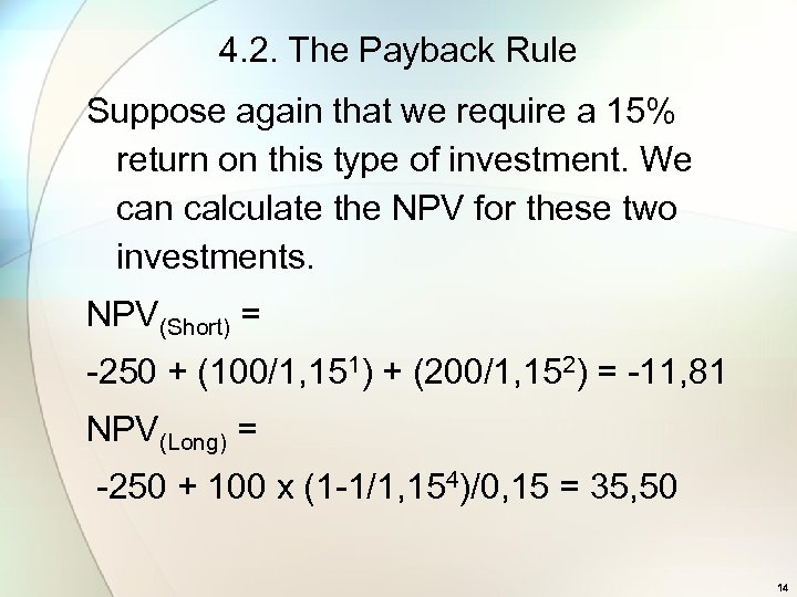 4. 2. The Payback Rule Suppose again that we require a 15% return on