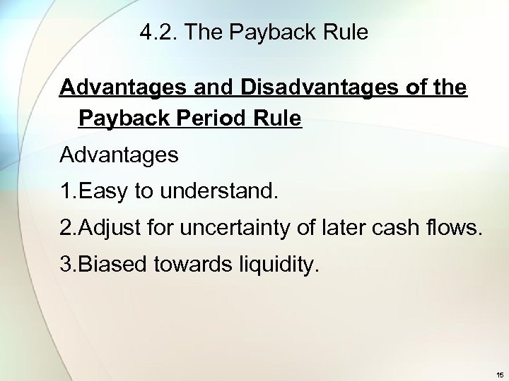 4. 2. The Payback Rule Advantages and Disadvantages of the Payback Period Rule Advantages