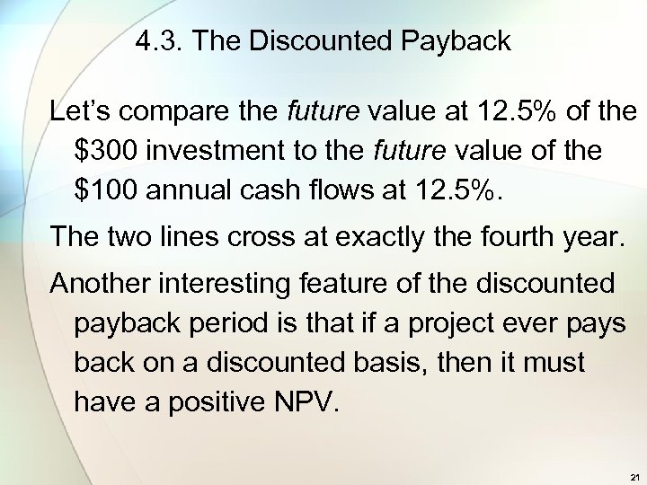 4. 3. The Discounted Payback Let’s compare the future value at 12. 5% of