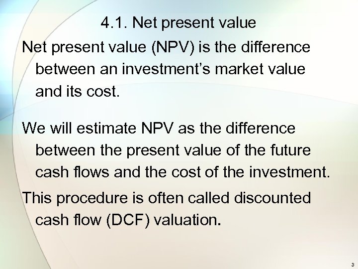 4. 1. Net present value (NPV) is the difference between an investment’s market value