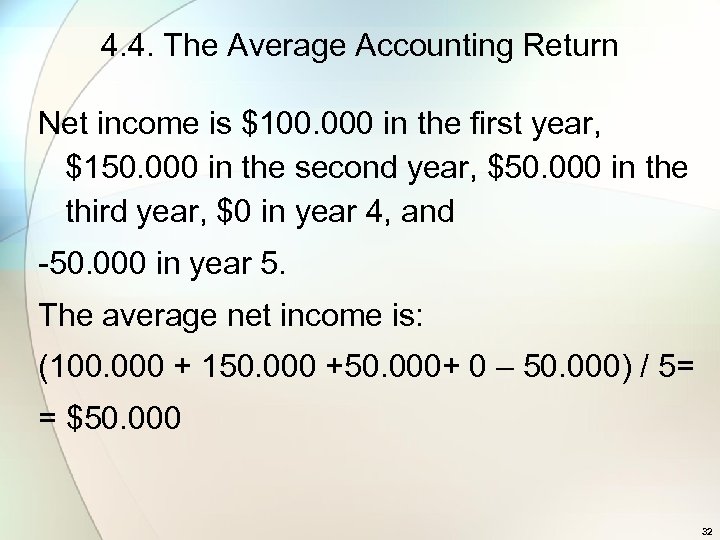 4. 4. The Average Accounting Return Net income is $100. 000 in the first