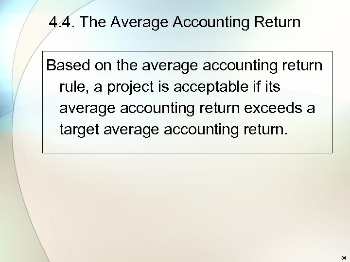 4. 4. The Average Accounting Return Based on the average accounting return rule, a