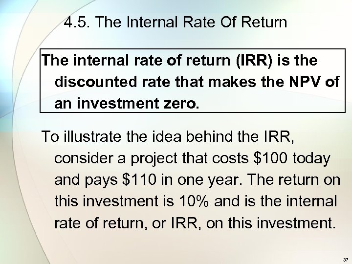 4. 5. The Internal Rate Of Return The internal rate of return (IRR) is