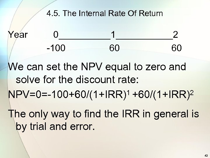 4. 5. The Internal Rate Of Return Year 0_____1______2 -100 60 60 We can