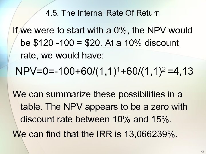4. 5. The Internal Rate Of Return If we were to start with a