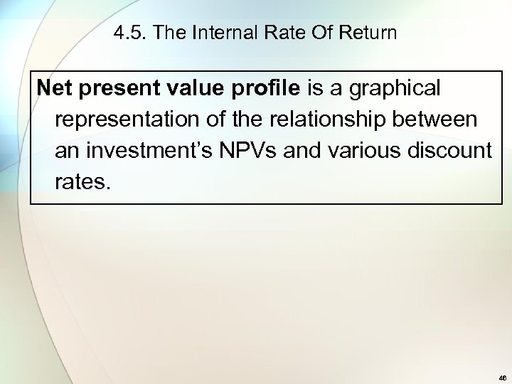 4. 5. The Internal Rate Of Return Net present value profile is a graphical