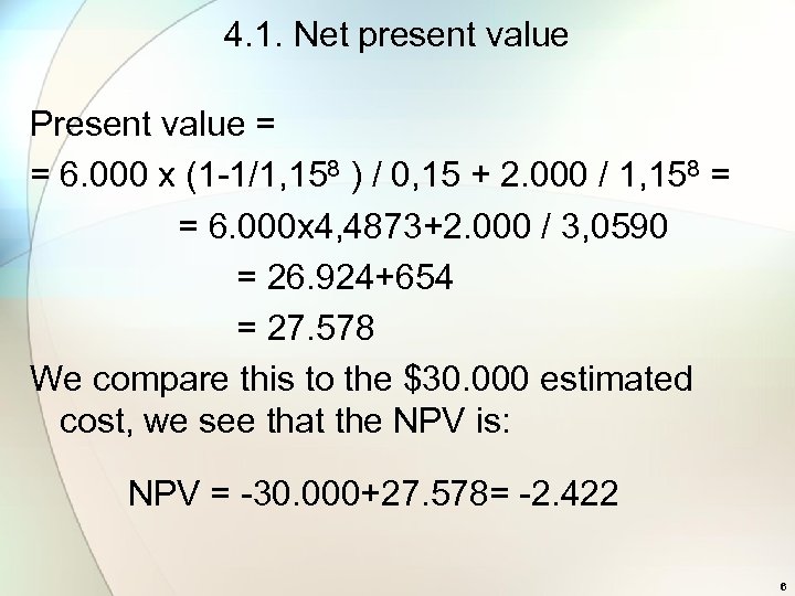 4. 1. Net present value Present value = = 6. 000 x (1 -1/1,