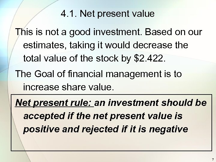 4. 1. Net present value This is not a good investment. Based on our