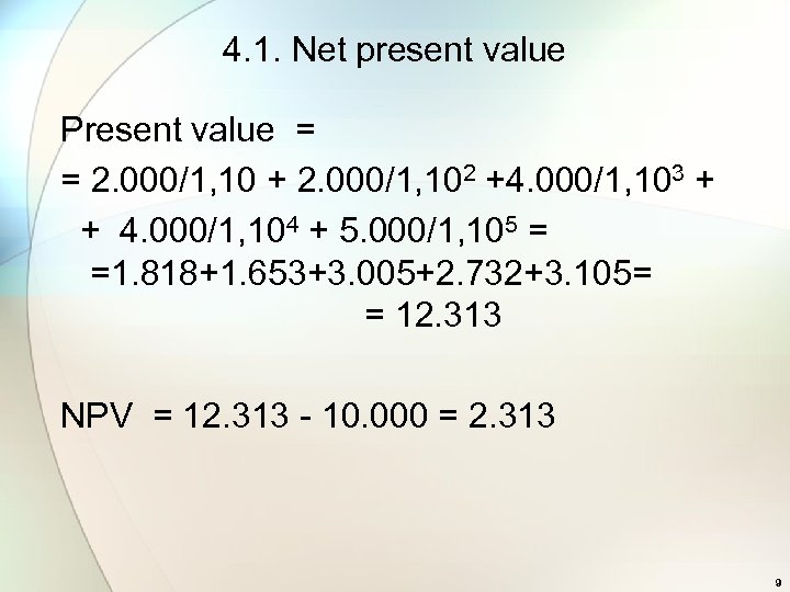 4. 1. Net present value Present value = = 2. 000/1, 10 + 2.