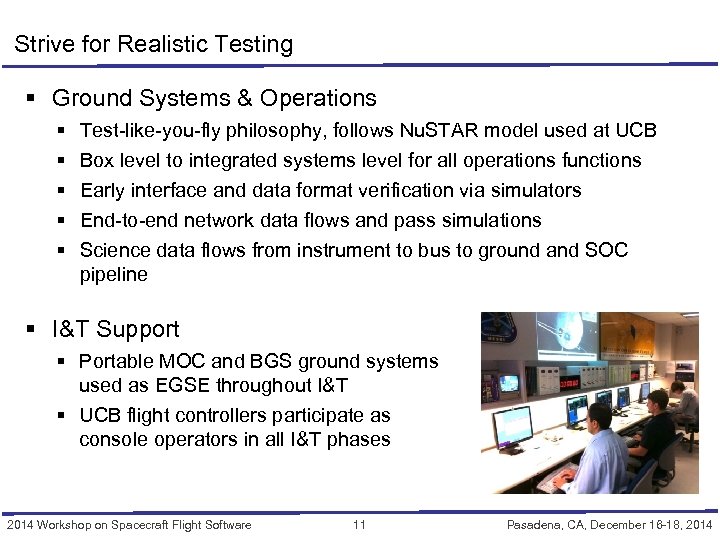 Strive for Realistic Testing § Ground Systems & Operations § § § Test-like-you-fly philosophy,