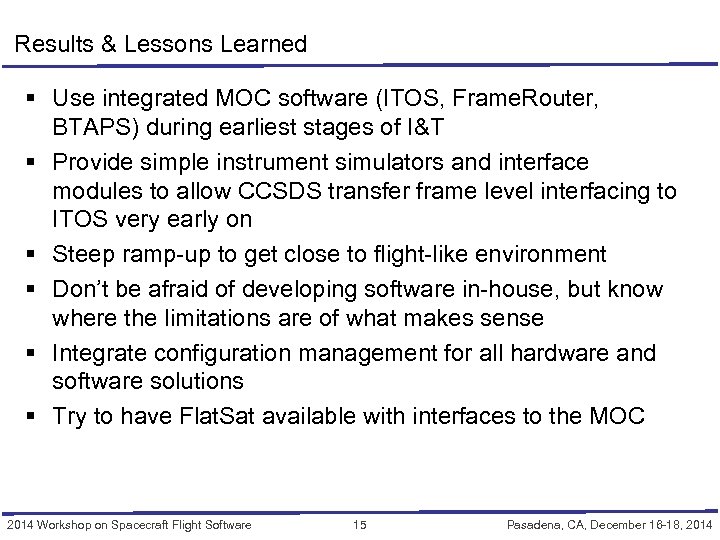 Results & Lessons Learned § Use integrated MOC software (ITOS, Frame. Router, BTAPS) during