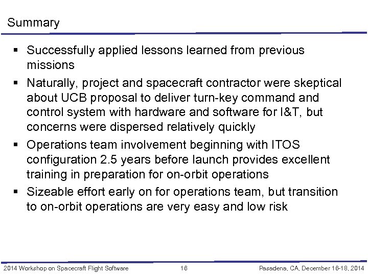 Summary § Successfully applied lessons learned from previous missions § Naturally, project and spacecraft