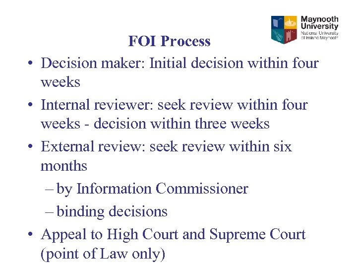  • • FOI Process Decision maker: Initial decision within four weeks Internal reviewer: