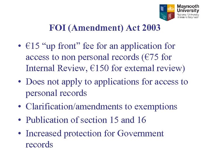 FOI (Amendment) Act 2003 • € 15 “up front” fee for an application for