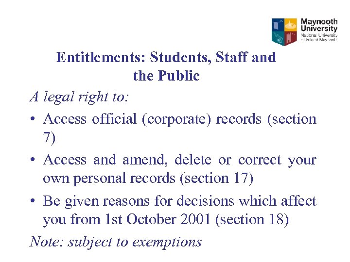 Entitlements: Students, Staff and the Public A legal right to: • Access official (corporate)