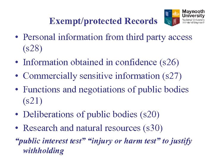 Exempt/protected Records • Personal information from third party access (s 28) • Information obtained