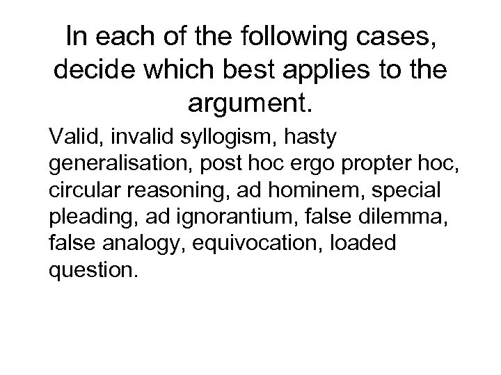 In each of the following cases, decide which best applies to the argument. Valid,