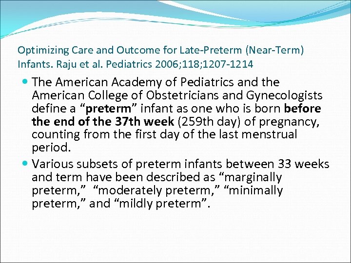 Optimizing Care and Outcome for Late-Preterm (Near-Term) Infants. Raju et al. Pediatrics 2006; 118;