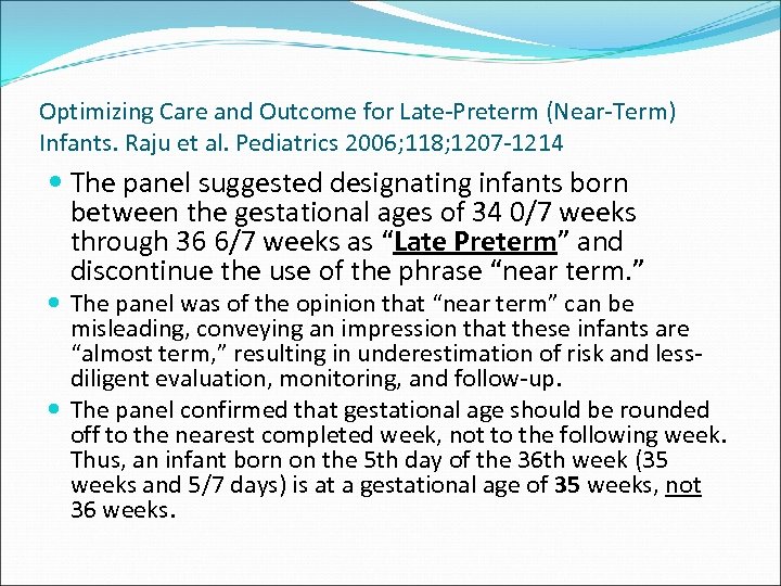 Optimizing Care and Outcome for Late-Preterm (Near-Term) Infants. Raju et al. Pediatrics 2006; 118;