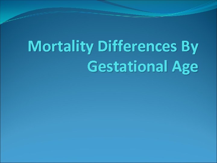 Mortality Differences By Gestational Age 