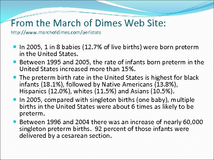 From the March of Dimes Web Site: http: //www. marchofdimes. com/peristats In 2005, 1