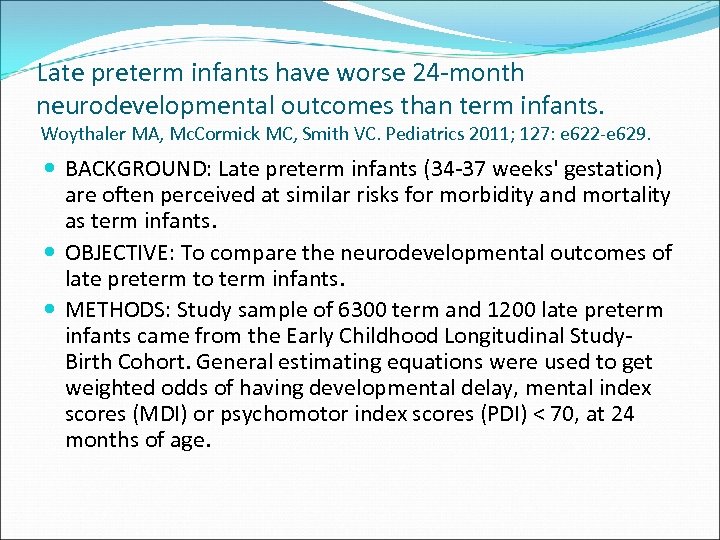 Late preterm infants have worse 24 -month neurodevelopmental outcomes than term infants. Woythaler MA,