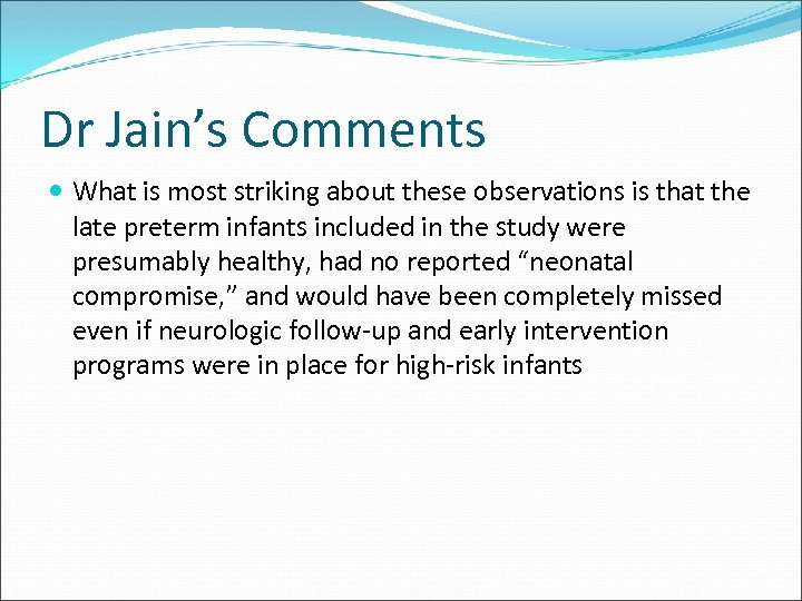 Dr Jain’s Comments What is most striking about these observations is that the late